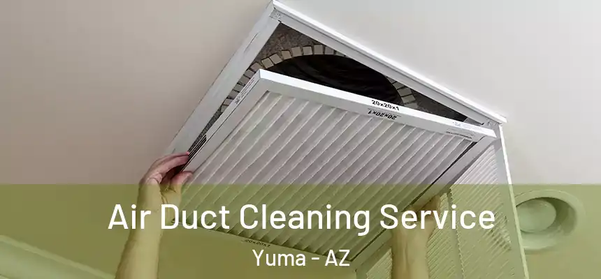  Air Duct Cleaning Service Yuma - AZ