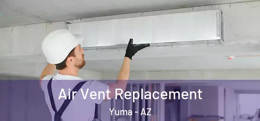  Air Vent Replacement Yuma - AZ
