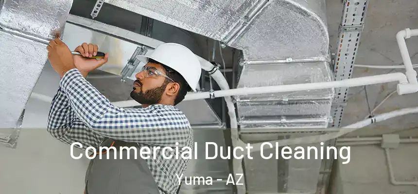 Commercial Duct Cleaning Yuma - AZ