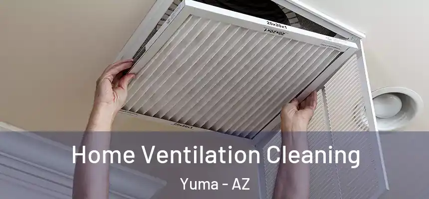  Home Ventilation Cleaning Yuma - AZ