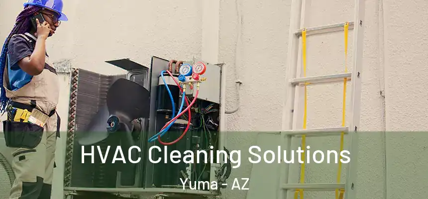  HVAC Cleaning Solutions Yuma - AZ