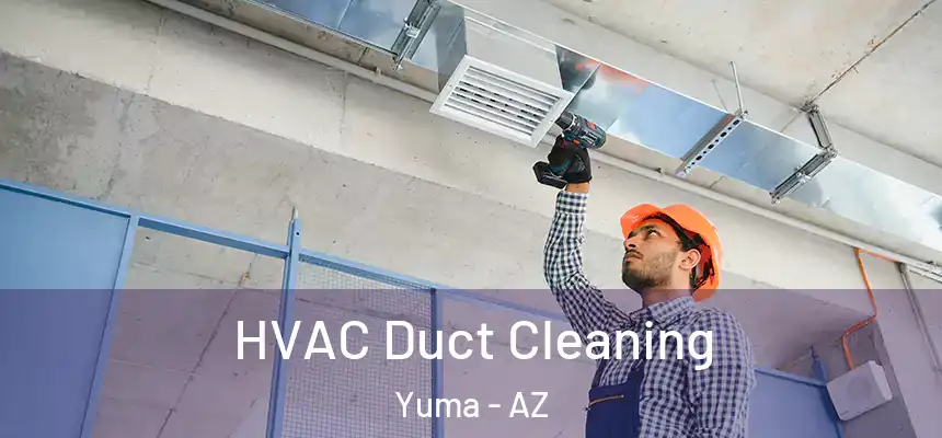 HVAC Duct Cleaning Yuma - AZ