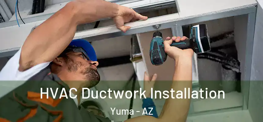  HVAC Ductwork Installation Yuma - AZ