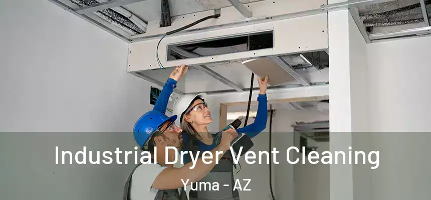  Industrial Dryer Vent Cleaning Yuma - AZ