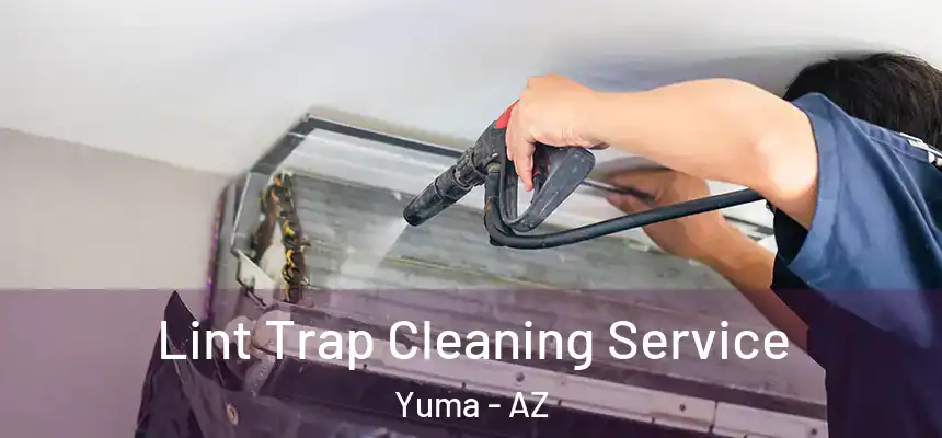  Lint Trap Cleaning Service Yuma - AZ