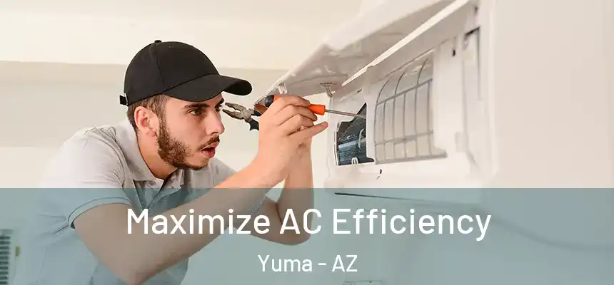  Maximize AC Efficiency Yuma - AZ