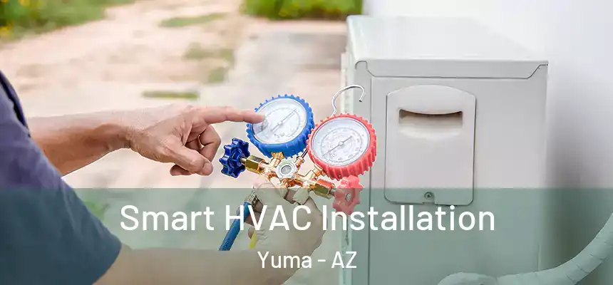  Smart HVAC Installation Yuma - AZ