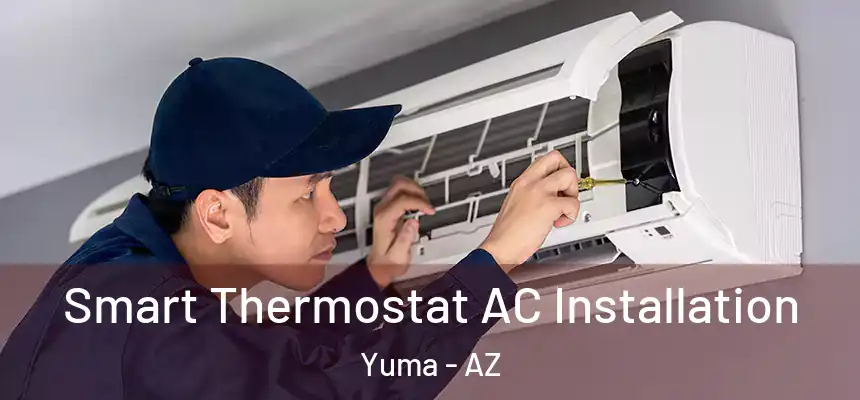  Smart Thermostat AC Installation Yuma - AZ